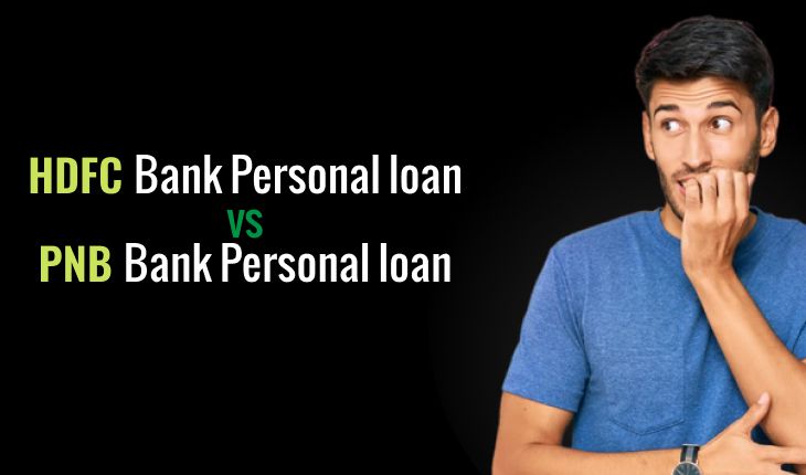 Compare Hdfc And Pnb Personal Loans Interest Rates Repayment Eligibility 7064